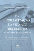 Da judicialização da vida aos precedentes judiciais obrigatórios
