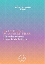 Da Leitura e Suas Escrituras Historias sobre a História da Leitura Da Leitura e Suas Escrituras Historias sobre a História da Leitura