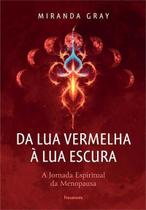 Da Lua Vermelha à Lua Escura - A Jornada Espiritual da Menopausa