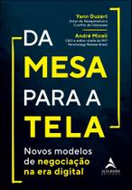 Da Mesa Para A Tela - Novos Modelos De Negociação Na Era Digital Da Mesa Para A Tela - Novos Modelos De Negociação Na Era Digital