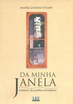 Da Minha Janela. Crônicas da Política Brasileira - Lge-Ler