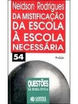 Da Mistificação da Escola à Escola Necessária - Vol. 54 Da Mistificação da Escola à Escola Necessária - Vol. 54
