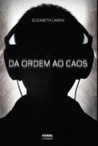 Da ordem ao caos - FAROL LITERARIO Da ordem ao caos - FAROL LITERARIO