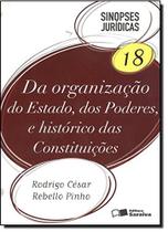 Da Organização do Estado, Dos Poderes e Histórico das Constituições - Vol.18 - Col. Sinopses Jurídicas