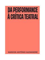 Da performance á crítica teatral Da performance á crítica teatral