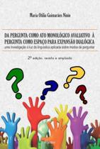 Da pergunta como ato monologico avaliativo a pergunta como espaço para expansao dialogica