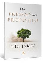 Da pressão ao propósito - Editora Vida