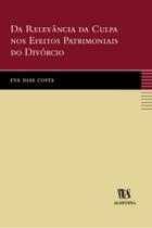 Da relevância da culpa nos efeitos patrimoniais do divórcio