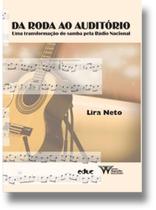 Da Roda ao Auditório : Uma Transformação do Samba Pelo Rádio Nacional - EDUC - PUC Da Roda ao Auditório : Uma Transformação do Samba Pelo Rádio Nacional - EDUC - PUC