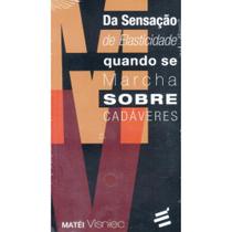 Da Sensação de Elasticidade Quando se Marcha sobre Cadáveres - E Realizações Da Sensação de Elasticidade Quando se Marcha sobre Cadáveres - E Realizações