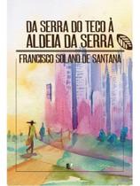 Da serra do teco à aldeia da serra