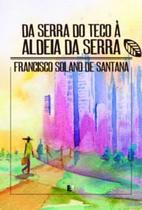 Da Serra do Teco À Aldeia da Serra