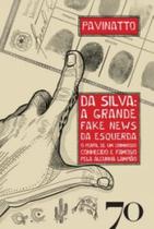 Da Silva: a Grande Fake News da Esquerda: o Perfil de Um Criminoso Conhecido e Famoso pela Alcunha L