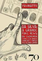 Da Silva: A Grande Fake News da Esquerda Sortido Da Silva: A Grande Fake News da Esquerda Sortido