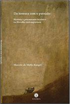 Da ternura com o passado: História e pensamento histórico na filosofia contemporânea - VIA VERITA