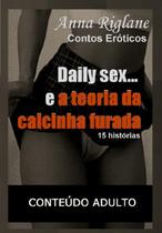 Daily sex... e a teoria da calcinha furada - CLUBE DE AUTORES