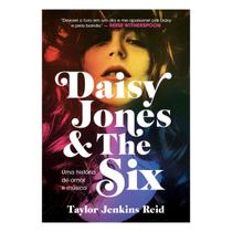 Daisy Jones And The Six - Uma história de amor e música - Um Romance Inesquecível Sobre Uma Banda dos Anos 1970 - Taylor Jenkins Reid - Paralela - Livro