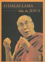 DALAI LAMA FALA DE JESUS, O - 2ª edição DALAI LAMA FALA DE JESUS, O - 2ª edição
