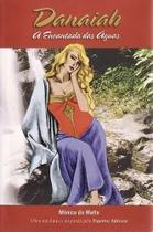 Danaiah - a encantada das aguas - CRISTALIS EDITORA E LIVRARIA LTDA.