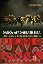 Dança Afro-Brasileira: Identidade e Ressignificação Negra - Mazza