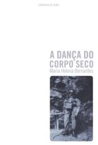 Danca do corpo seco, a - CONFRARIA DO VENTO Danca do corpo seco, a - CONFRARIA DO VENTO