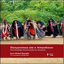 Dançaremos até o Amanhecer: Uma Etnologia Movimentada na Amazônia