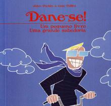 Dane-se! Um Pequeno Livro. Uma Grande Sabedoria paperback John Parkin and Dane-se! Um Pequeno Livro. Uma Grande Sabedoria paperback John Parkin and