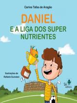Daniel e a liga dos super nutrientes - SA EDITORA ** Daniel e a liga dos super nutrientes - SA EDITORA **