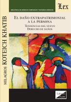 Daño extrapatrimonial a la persona. Tendencias del nuevo derecho de daños Daño extrapatrimonial a la persona. Tendencias del nuevo derecho de daños