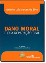 Dano Moral e a sua Reparação Civil, O - REVISTA DOS TRIBUNAIS Dano Moral e a sua Reparação Civil, O - REVISTA DOS TRIBUNAIS