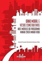 Dano Moral e Vícios Construtivos nos Imóveis do Programa Minha Casa Minha Vida