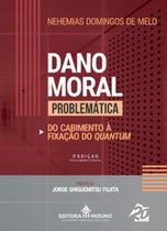Dano moral - Problemática: do cabimento à fixação do quantum - JH MIZUNO Dano moral - Problemática: do cabimento à fixação do quantum - JH MIZUNO