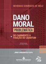 Dano moral - Problemática: do cabimento à fixação do quantum