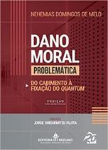 Dano Moral - Problematica - do Cabimento a Fixacao do Quantum