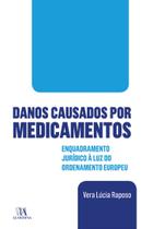 Danos causados por medicamentos - enquadramento juridico a luz do ordenamen - ALMEDINA BRASIL