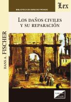 Daños civiles y su reparación, los Daños civiles y su reparación, los