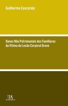 Danos não patrimoniais dos familiares da vítima de lesão corporal grave Danos não patrimoniais dos familiares da vítima de lesão corporal grave