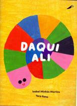 Daqui Ali - ARARINHA EDITORA
