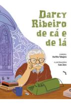 Darcy Ribeiro de Cá e de Lá Darcy Ribeiro de Cá e de Lá