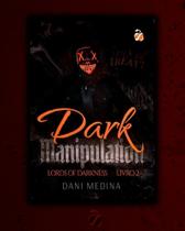Dark Manipulation: Lords Of Darkness Dark Manipulation: Lords Of Darkness