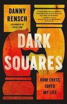 Dark Squares: Como o Xadrez Salvou Minha Vida Dark Squares: Como o Xadrez Salvou Minha Vida