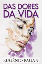 Das dores da vida - pedaços de mim Das dores da vida - pedaços de mim