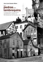 Das Pedras aos Lambrequins : A Preservação do Patrimônio Arquitetônico e Urbanos do Século XX - UNISINOS