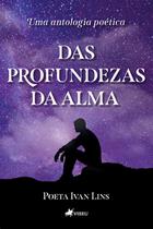 Das Profundezas da Alma: Uma Antologia Poética - Viseu