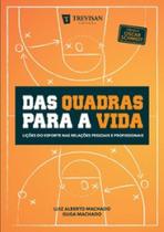 Das quadras para a vida: lições do esporte nas relações pessoais e profissionais - Trevisan Editora