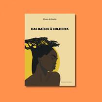 Das raizes a colheita - ELLAS (FEMINAS) Das raizes a colheita - ELLAS (FEMINAS)