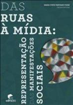 Das ruas a midia: representacao das manifestacoes sociais - EDIPUCRS Das ruas a midia: representacao das manifestacoes sociais - EDIPUCRS