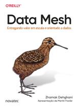 Data Mesh: Entregando valor em escala e orientado a dados - Novatec Editora