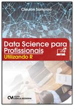 Data science para profissionais - utilizando r - CIENCIA MODERNA Data science para profissionais - utilizando r - CIENCIA MODERNA
