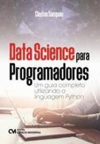 Data science para programadores - um guia completo utilizando a linguagem - CIENCIA MODERNA